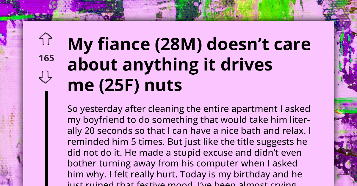 Fiancé's Apathy Sparks Birthday Meltdown, Woman Seeks Advice On How To Make Him Care More For Her