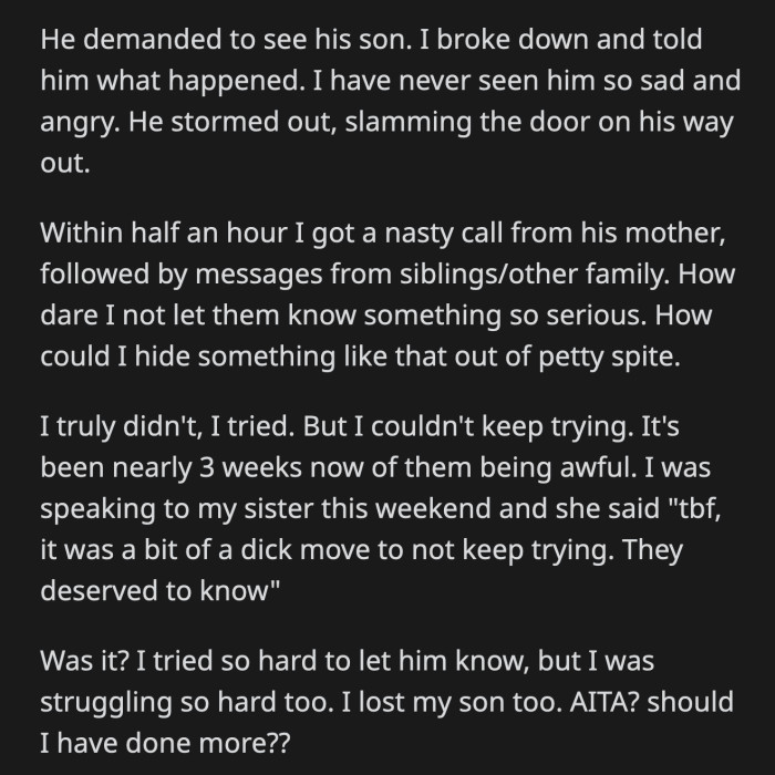 He got mad that her house was not set up for a newborn and demanded to see the child. OP told him everything and he stormed off. His family has been calling and messaging OP vile things because she 