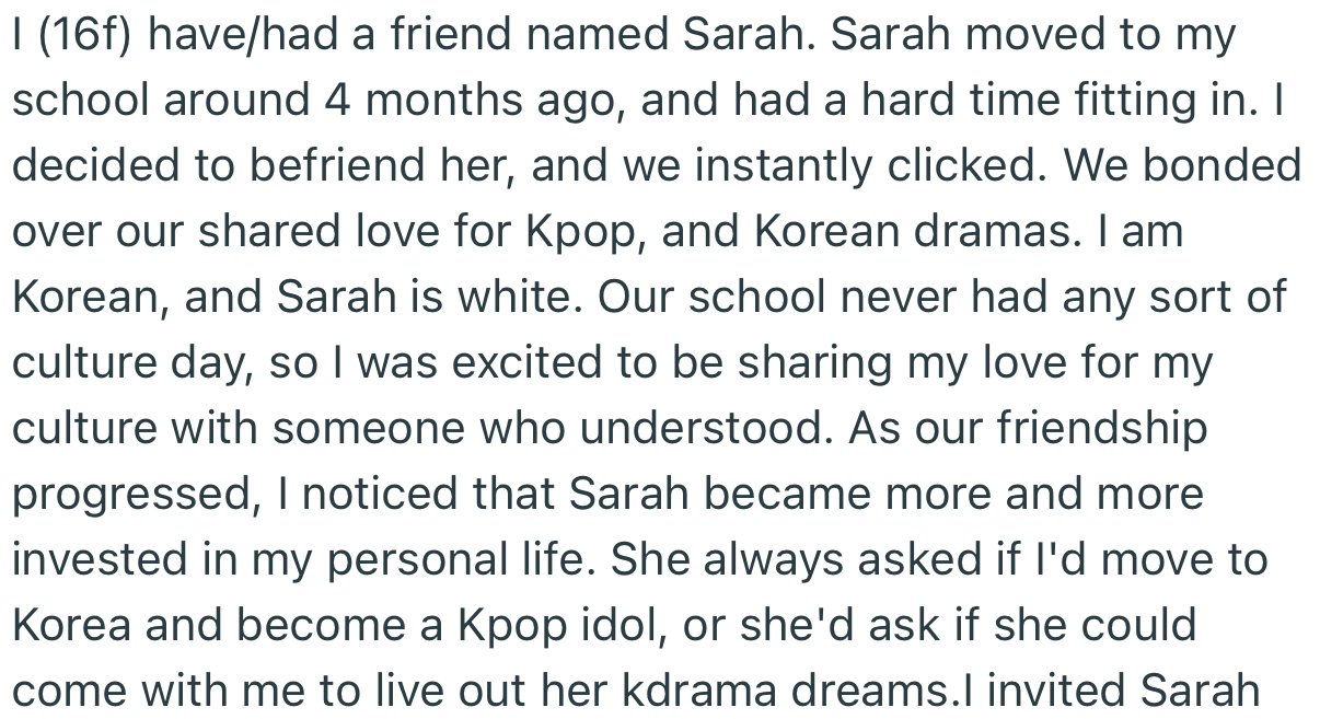 OP made a new friend at school named Sarah. As their friendship progressed, Sarah became more and more invested in OP’s personal life