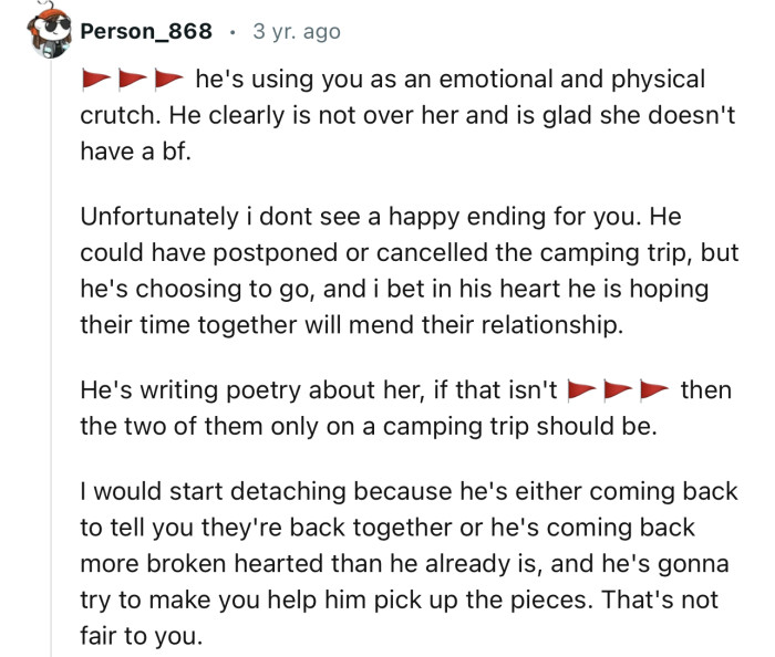 “He's using you as an emotional and physical crutch.”