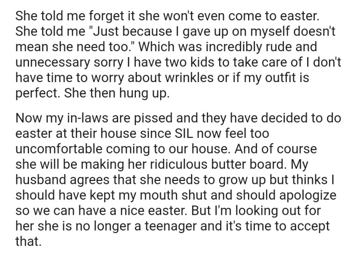 OP's SIL didn't take the criticism lightly. In addition, she has decided that she won't be attending the family get-together which was supposed to take place at OP's house