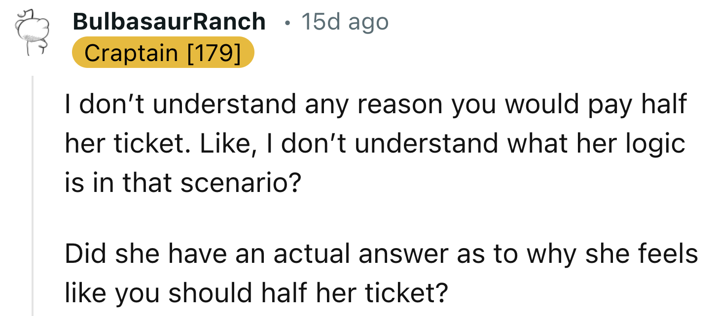 No Reason To Pay Her Half The Ticket