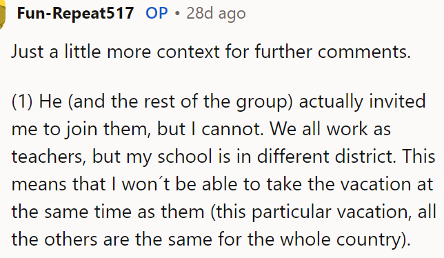 The OP explained they also invited her to join them, but she can't due to her work