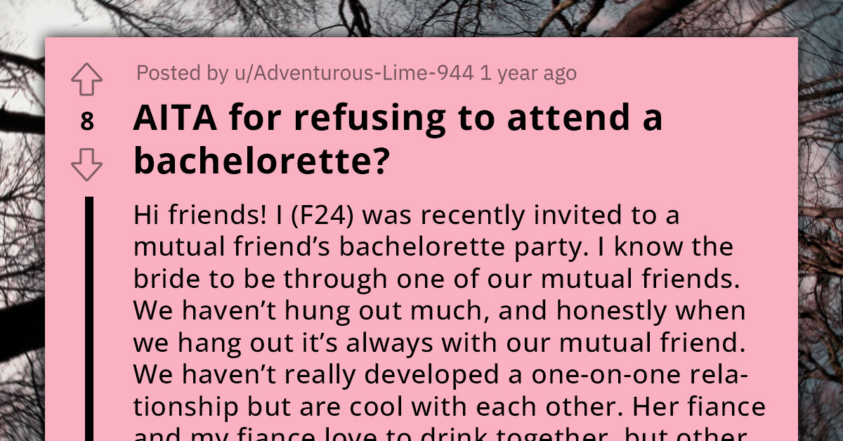 Girl Doubtful About Going To Bachelorette Party Because She's Not Really Friends With The Bride And Has To Chip In Money