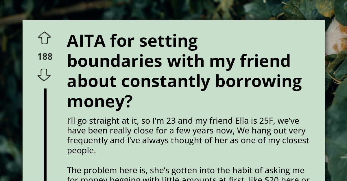 Redditor Says Their Friend Keeps “Borrowing” Money — And Now Everyone’s Split On Whether They’re The Real Villain