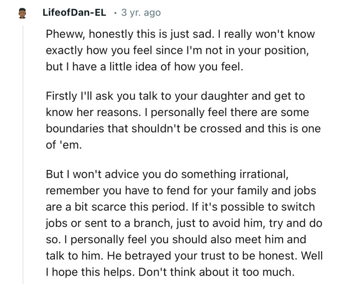 “If it's possible to switch jobs or be sent to a branch just to avoid him, try and do so.”