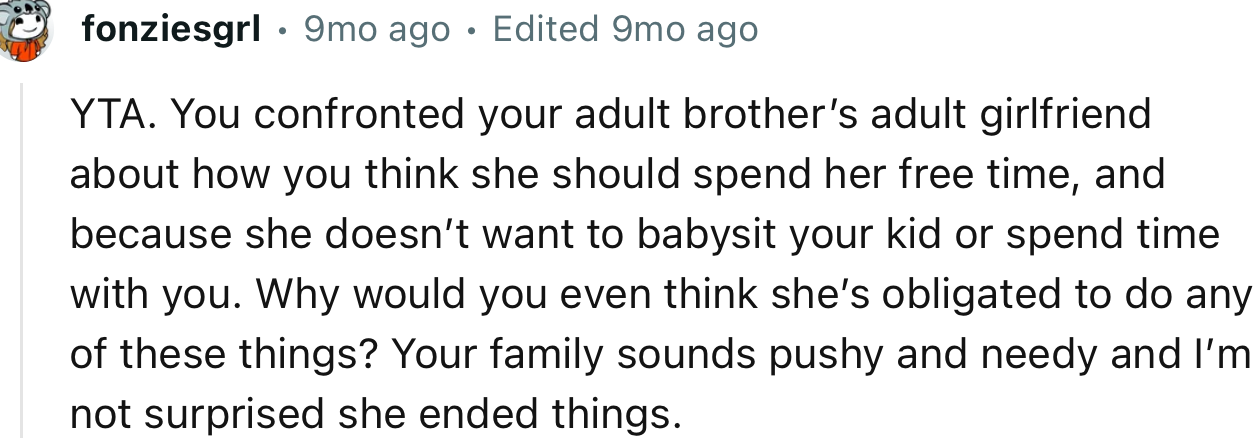 “Your family sounds pushy and needy and I’m not surprised she ended things.”