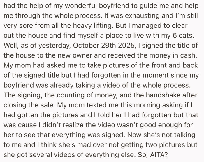 She was also in charge of the sale of the house, which she completed successfully. However, her mom is mad because she forgot to take pictures proving the documents were signed