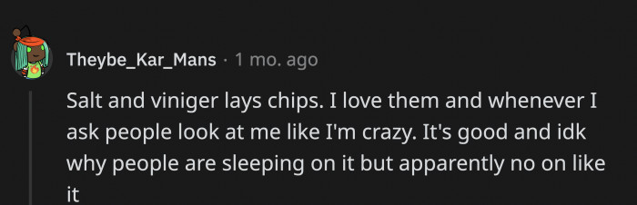 8. That bag of salt & vinegar chips might be worth a second taste.