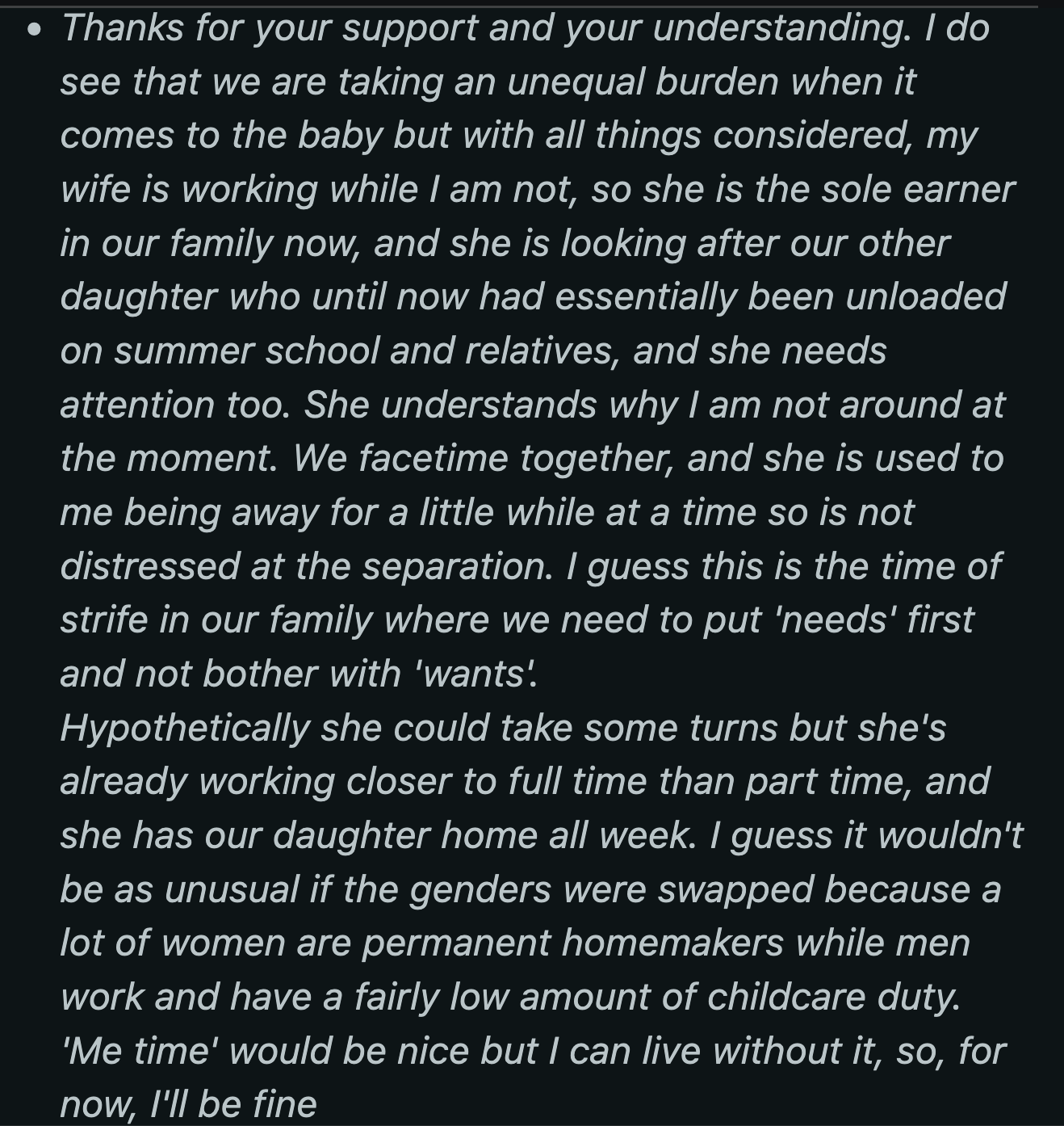 OP acknowledged that he was taking on most of the baby-related duties. However, he felt it was a fair deal because his wife took care of their eldest and was the breadwinner. The family coped as best as they could to adjust to what was hopefully a temporary separation.