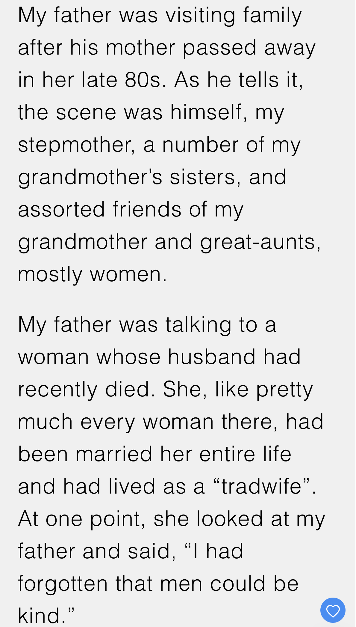 11. A woman, newly widowed after a lifetime as a trad wife, confessed to forgetting that men could be kind