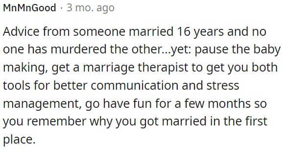 They need to seek therapy for communication and stress management.