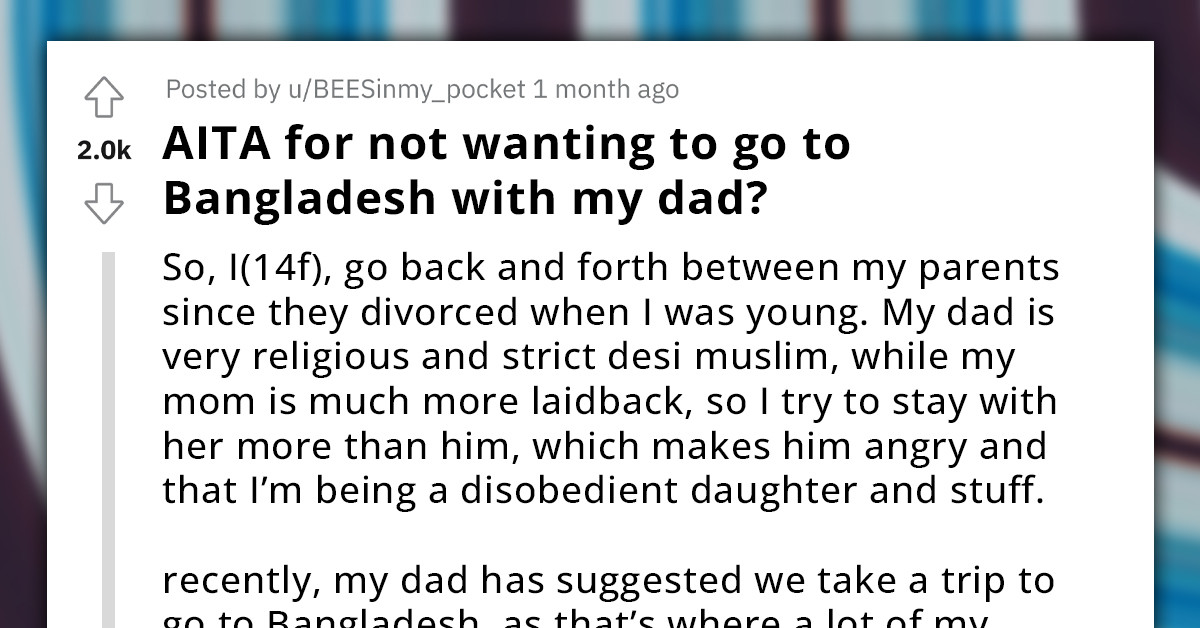 Teen Girl Pushed By Dad To Visit Family In Bangladesh, Redditors See Several Warning Signs Of Forced Marriage