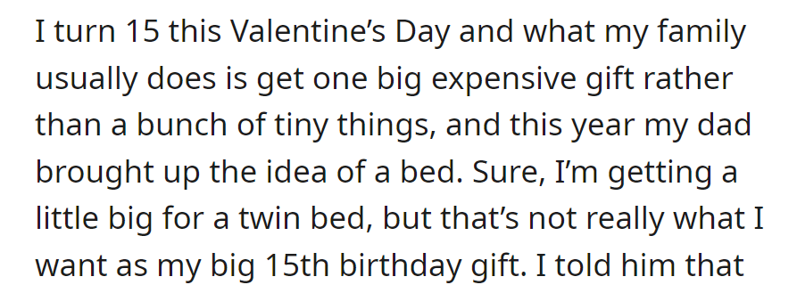 For their 15th birthday, the family tradition is one big gift. Dad suggested a new bed, but OP isn't excited about it.