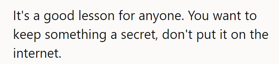 Lesson learned: Posting secrets online is like whispering in a thunderstorm—everyone's going to hear eventually!