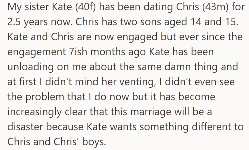 OP's sister Kate, engaged to Chris, often vents about their differences, raising concerns that their marriage might face serious issues.