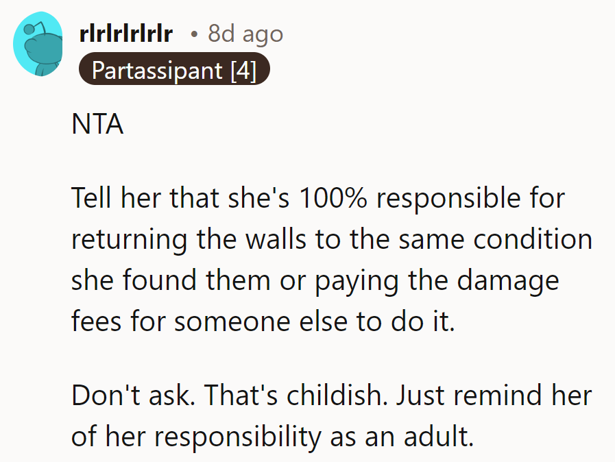 Remind her: responsibility is the adult way, not painting without a plan.