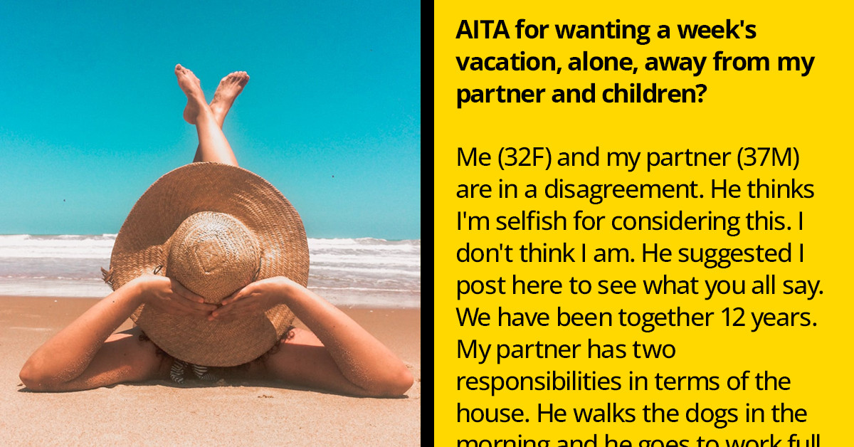 Exhausted Self-Employed SAHM of Three Needs a Break and Wants to Go on Vacation Alone, But Her Partner Calls Her Selfish
