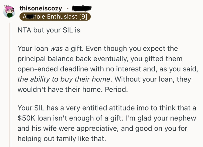 “Your SIL has a very entitled attitude imo to think that a $50K loan isn't enough of a gift.”