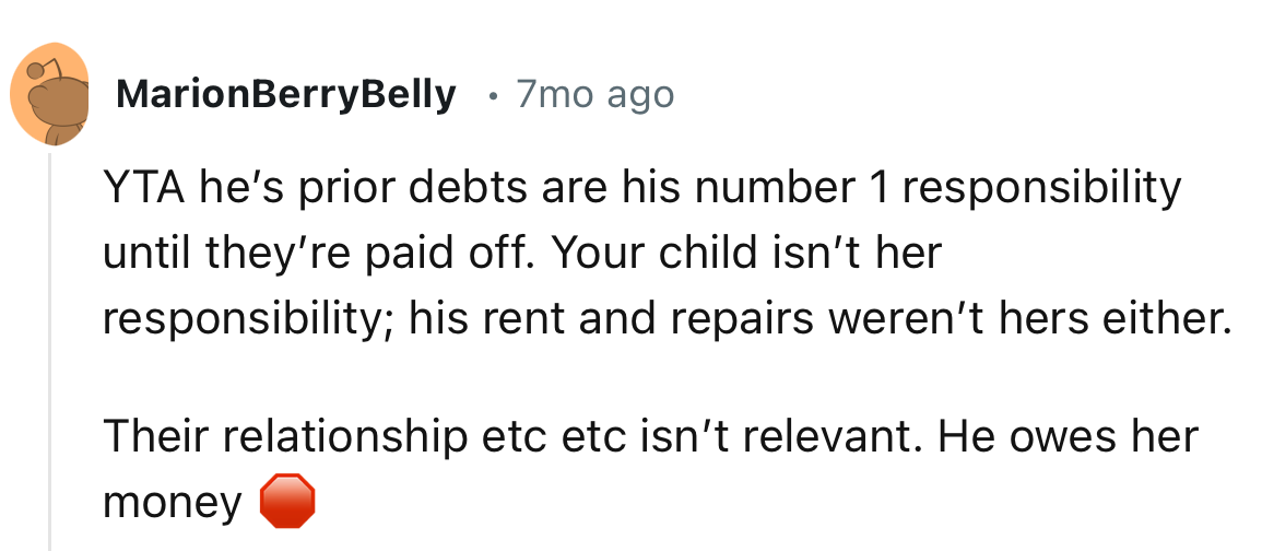“YTA; his prior debts are his number one responsibility until they’re paid off.”