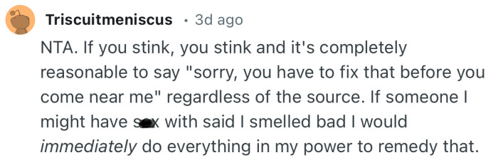 “If someone I might have s*x with said I smelled bad I would immediately do everything in my power to remedy that.”