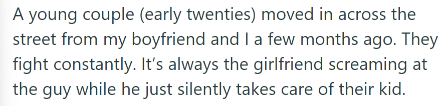 OP has new neighbors: they have constant fights, with the woman yelling and her partner silently tending to their child.