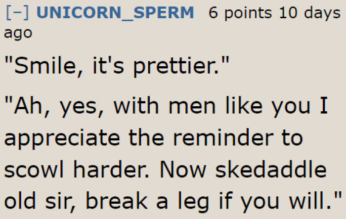 These men don't realize that they're making women scowl with those kinds of comments.