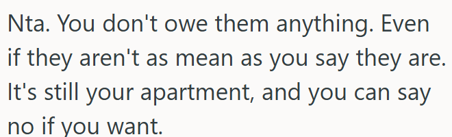 OP has every right to say no to letting them stay in his apartment.