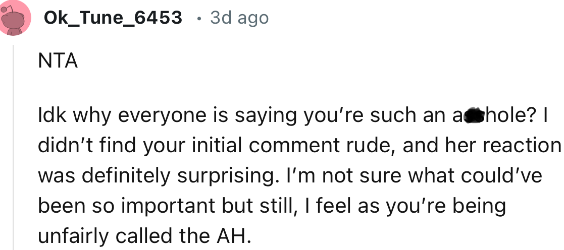 “I didn’t find your initial comment rude, and her reaction was definitely surprising.”
