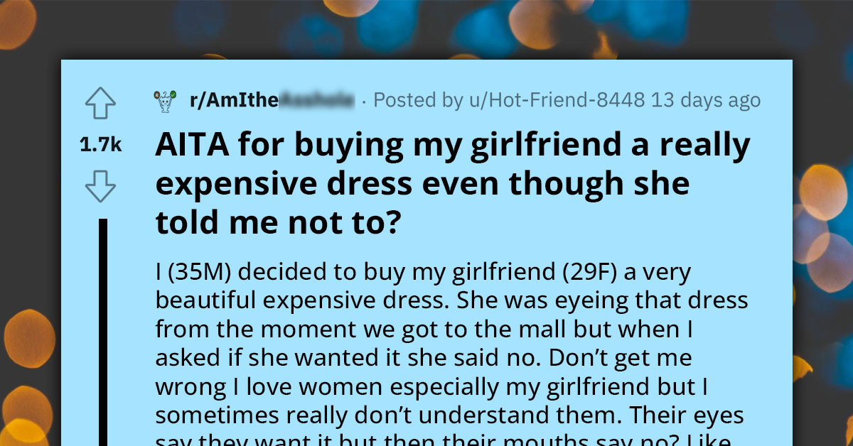 Man Purchases A $3K Dress For Girlfriend Despite Her Request Not To, Now Disappointed By Her Reaction