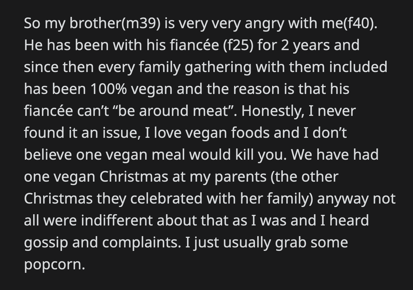 Their family took sides and chose OP. Her brother's fiancée also became upset with both of them, especially with OP for not liking her.