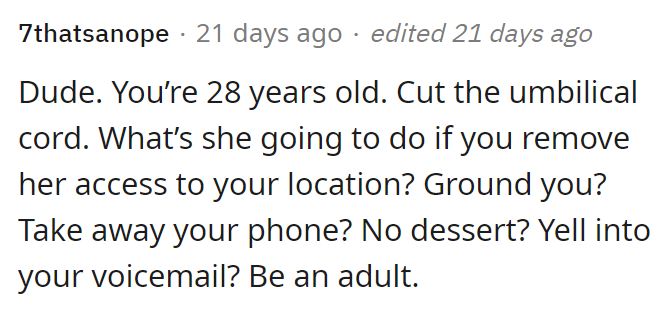 OP is an adult, and he should start acting accordingly.