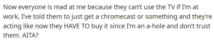 Tensions arise as others are angered by the inability to use the TV during work hours because they can't use OP's laptop.