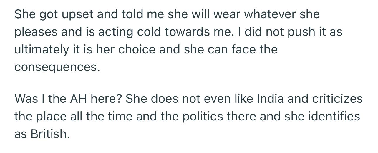 She got upset and has been acting cold towards OP ever since