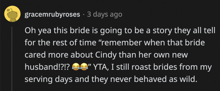 Instead, OP will be the talk of the catering company for years to come