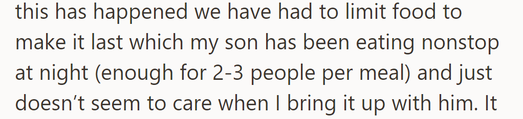 Son eating excessively at night, enough for 2-3 people per meal. Doesn't care when confronted.