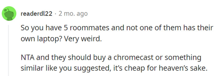 Five roommates and zero laptops? That's a head-scratcher.