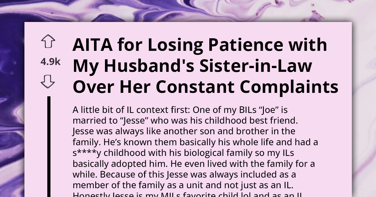 AITA For Losing Patience With My Husband's Sister-In-Law Over Her Constant Complaints