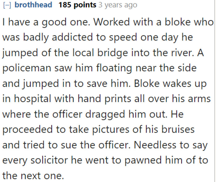 Here's another story of a Choosing Beggar who sued his savior after he noticed bruises on his arms.