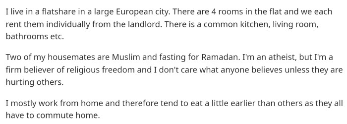OP starts off by explaining that he shares a flat with some roommates who are Muslim and are currently fasting for Ramadan.