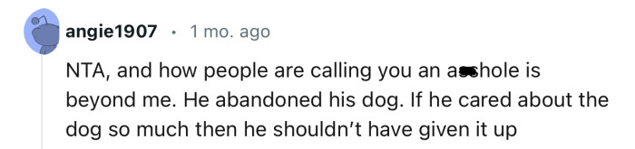 “If he cared about the dog so much then he shouldn’t have given it up.”
