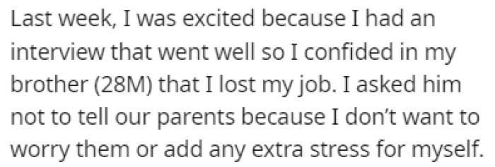 OP was excited after an interview, and she told her brother that she got fired from her job