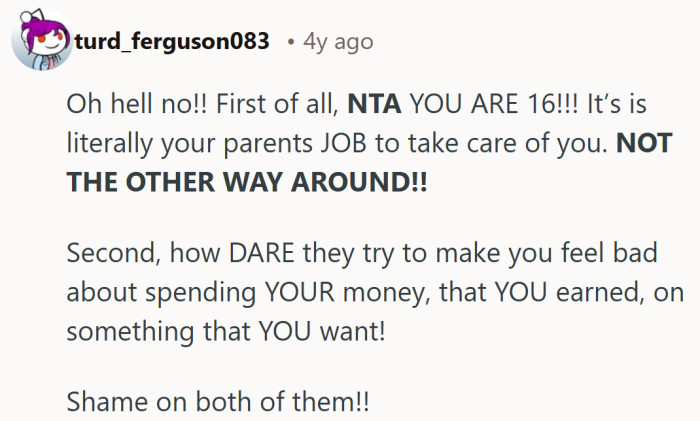 Being sixteen comes with zero obligation to bankroll the house.