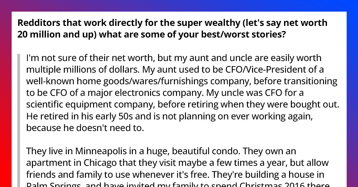 30 Of The Craziest Things Normal People Witnessed While Working For The Super Rich