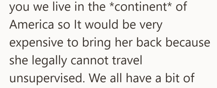 Even getting her home would be difficult and costly. This is a situation that affects the whole family, not just one person.