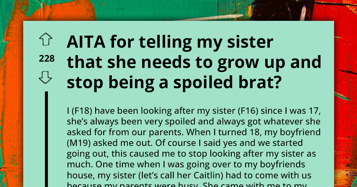 Eldest Kid Practically Becomes Second Parent To Younger Spoiled Sister, Tells Her To Grow Up After She Refuses Acting Her Age