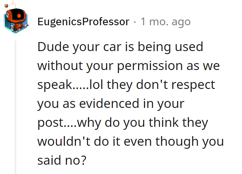 Seems like their car's taken a joyride without permission! Respect is clearly lacking.