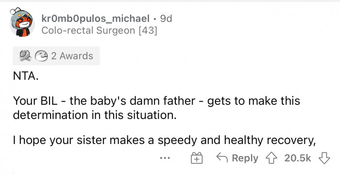 The baby's father definitely gets the final word if the baby's mother isn't present.