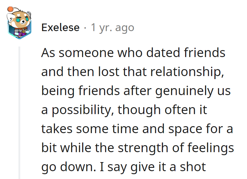Dating friends is a Jenga game—might topple, but with time, rebuilding happens. A shot is worth it, just exercise caution on emotional blocks!