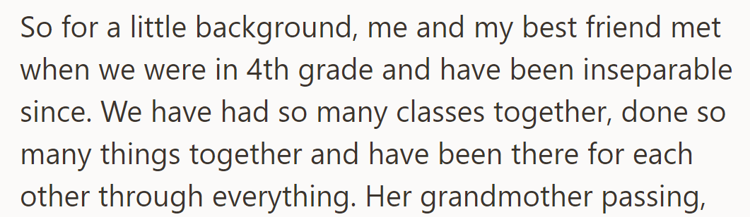 They have been inseparable since meeting in 4th grade.